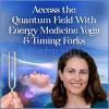 Access-the-Quantum-Field-With-Energy-Medicine-Yoga-Tuning-Forks By-Lauren-Walker-The Shift-Network-free-download