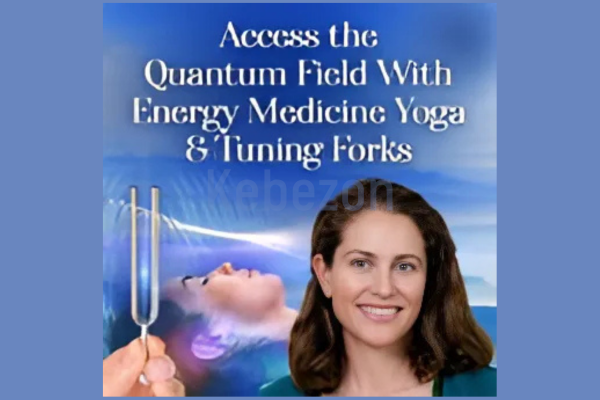 Access-the-Quantum-Field-With-Energy-Medicine-Yoga-Tuning-Forks By-Lauren-Walker-The Shift-Network-free-download