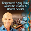 Empowered-Aging-Using-Ayurvedic-Wisdom-Modern-Science-By-John-Douillard-The-shift-Network-free-download